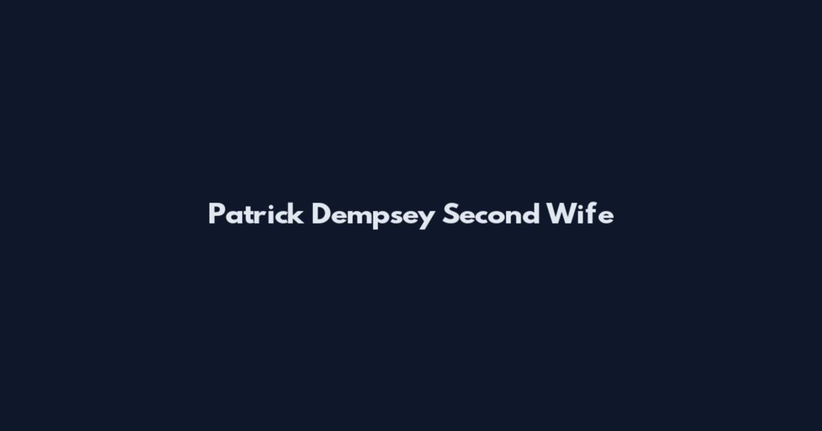 Patrick Dempsey Second Wife
