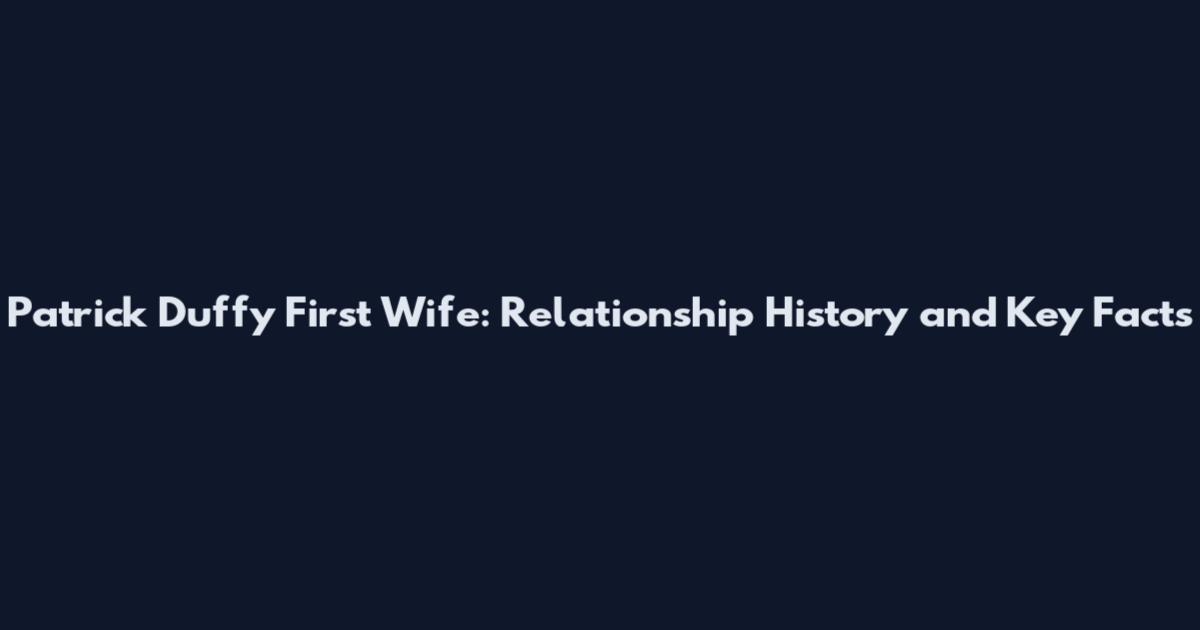 Patrick Duffy First Wife: Relationship History and Key Facts