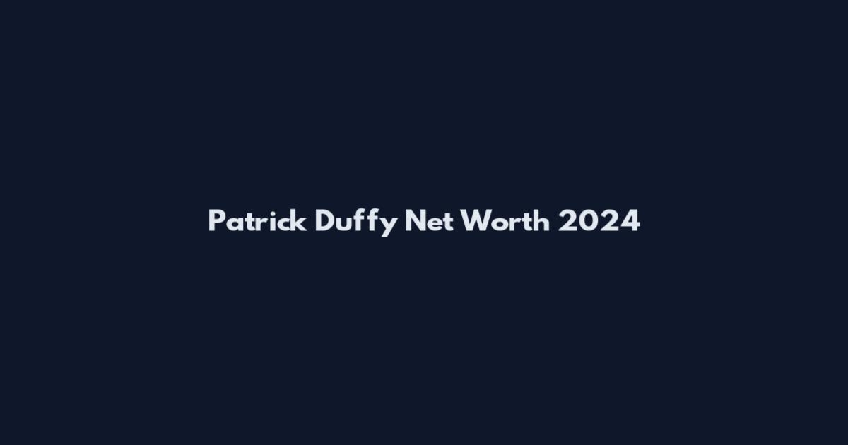 Patrick Duffy Net Worth 2024