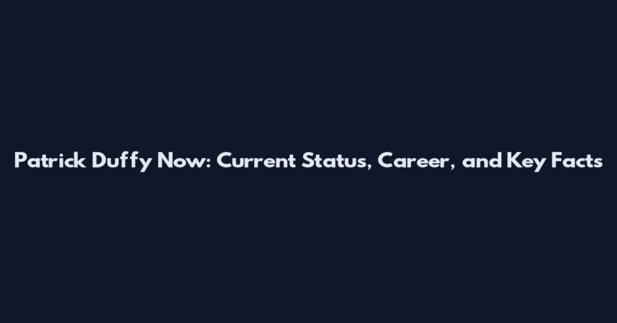 Patrick Duffy Now: Current Status, Career, and Key Facts