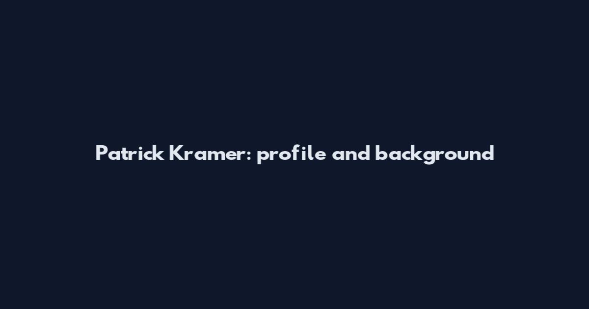 Patrick Kramer: profile and background