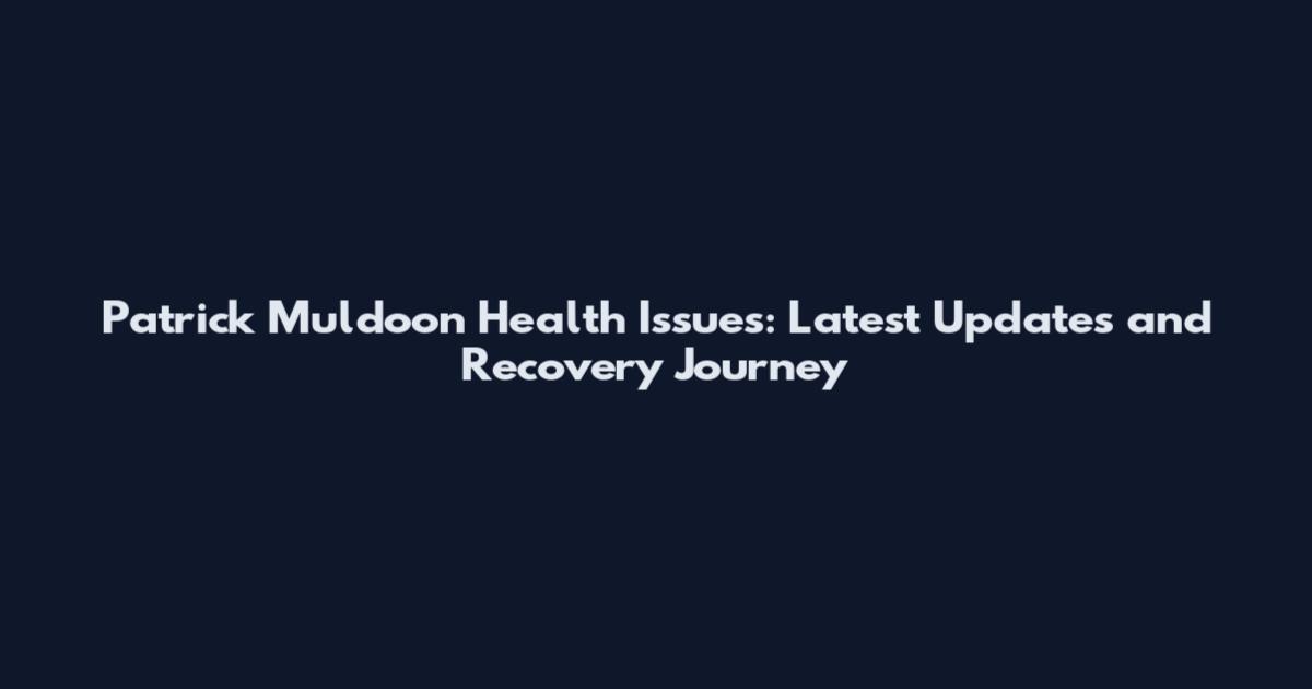 Patrick Muldoon Health Issues: Latest Updates and Recovery Journey