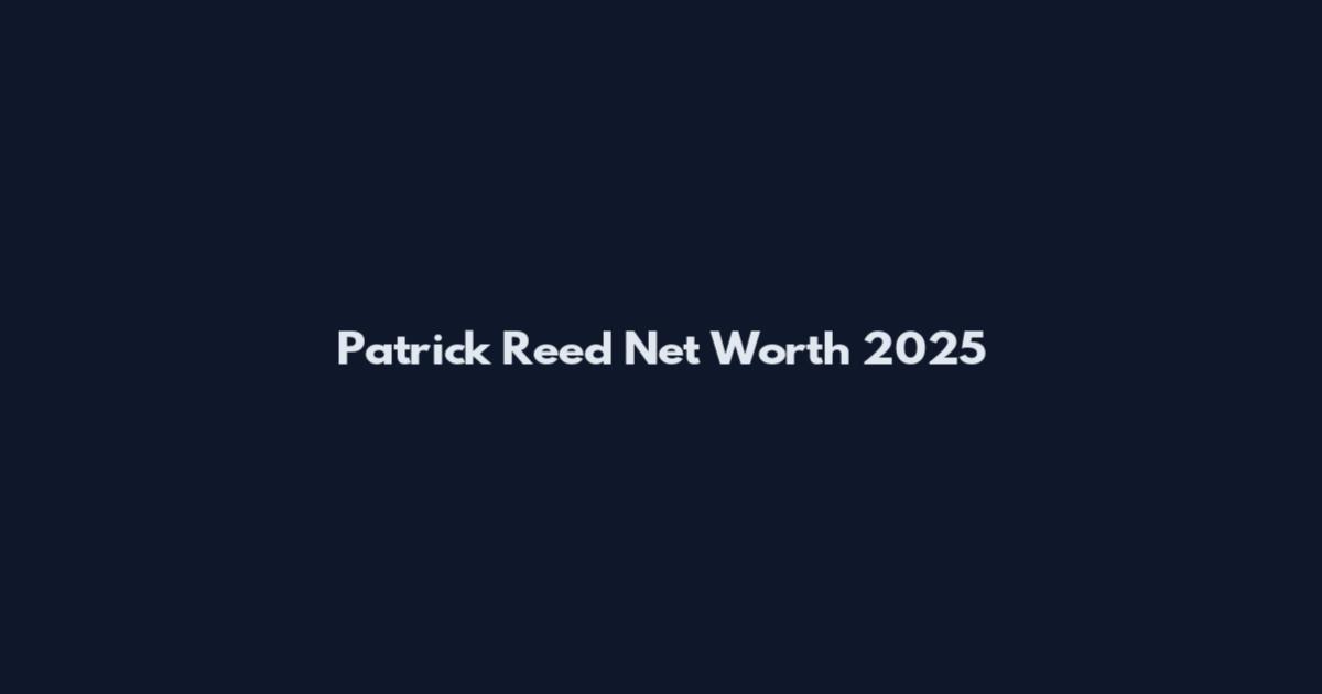 Patrick Reed Net Worth 2025