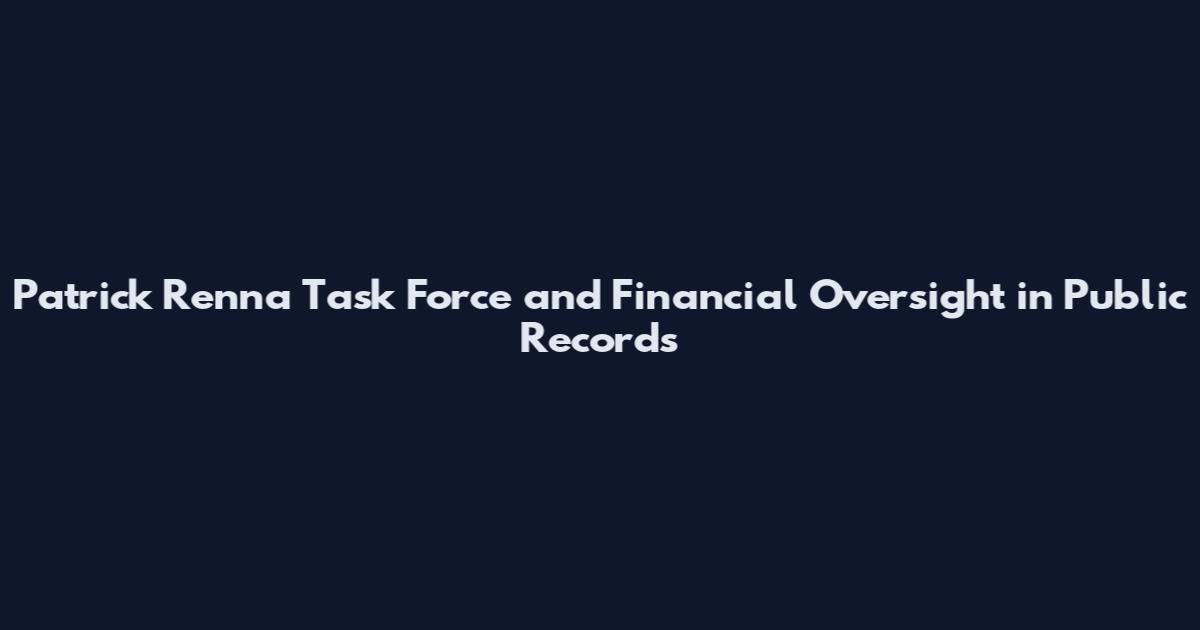 Patrick Renna Task Force and Financial Oversight in Public Records