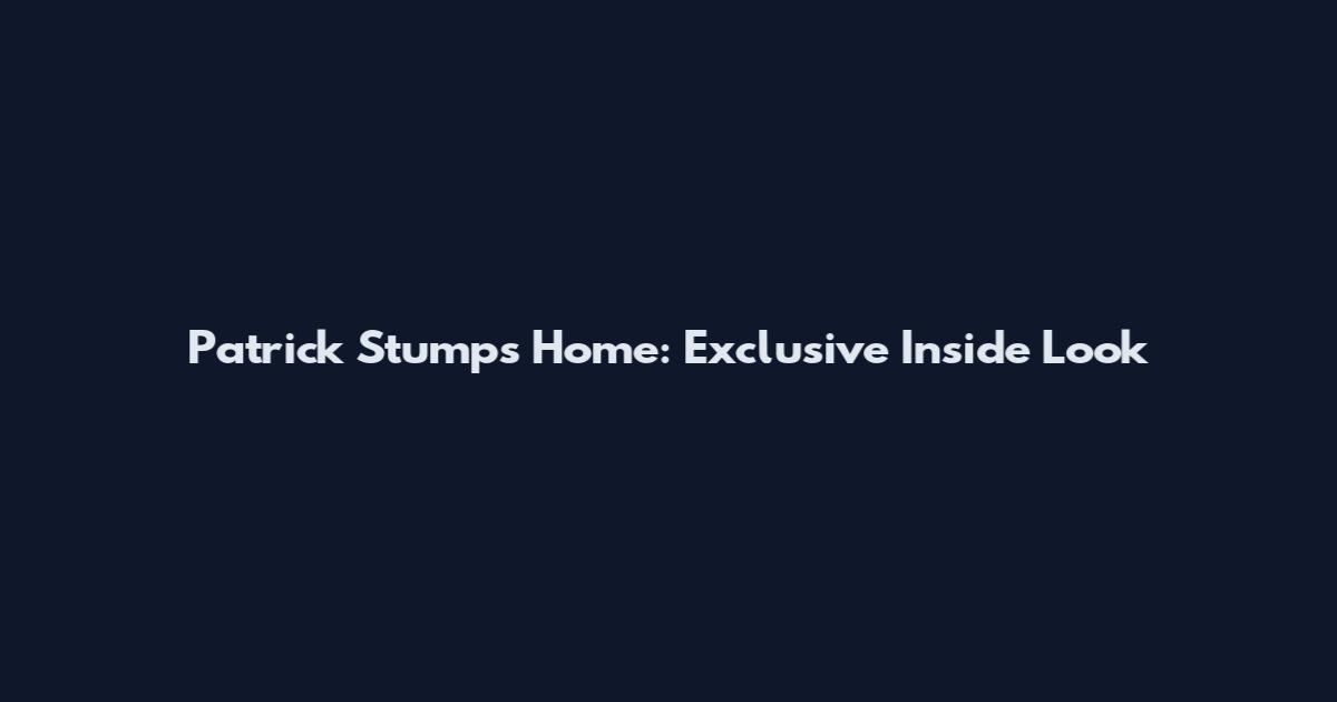 Patrick Stump's Home: Exclusive Inside Look