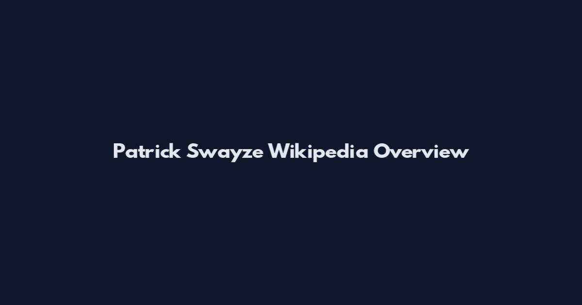 Patrick Swayze Wikipedia Overview