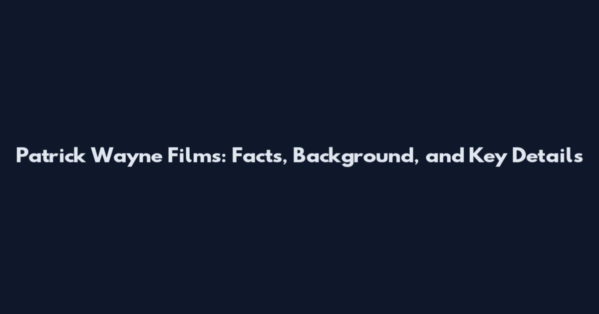 Patrick Wayne Films: Facts, Background, and Key Details