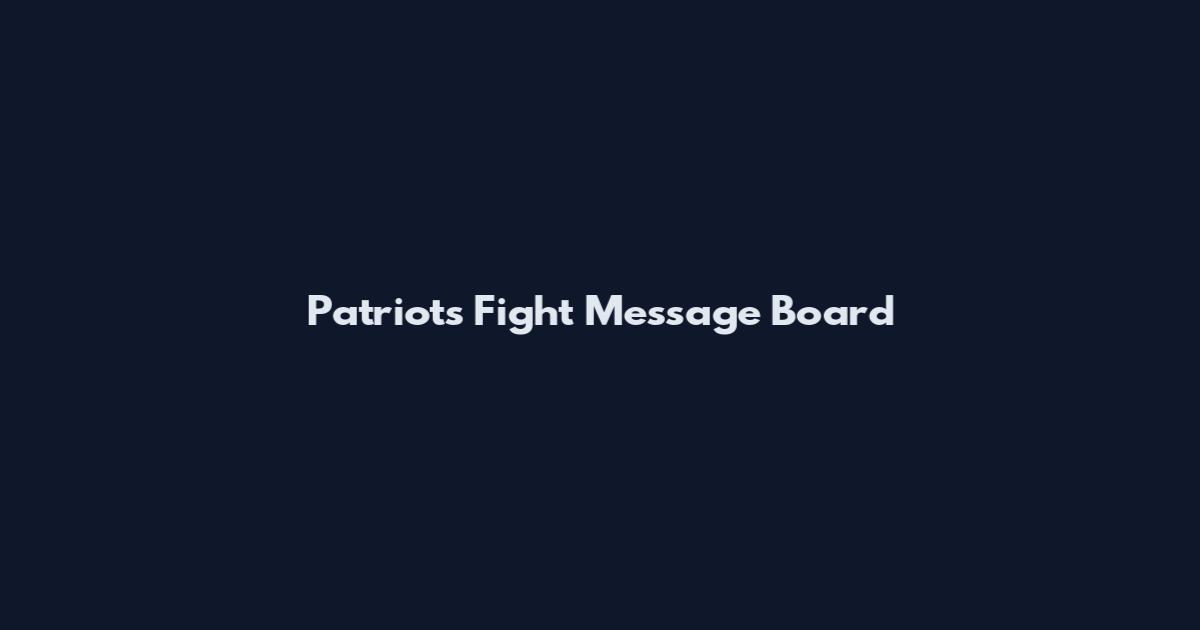 Patriots Fight Message Board