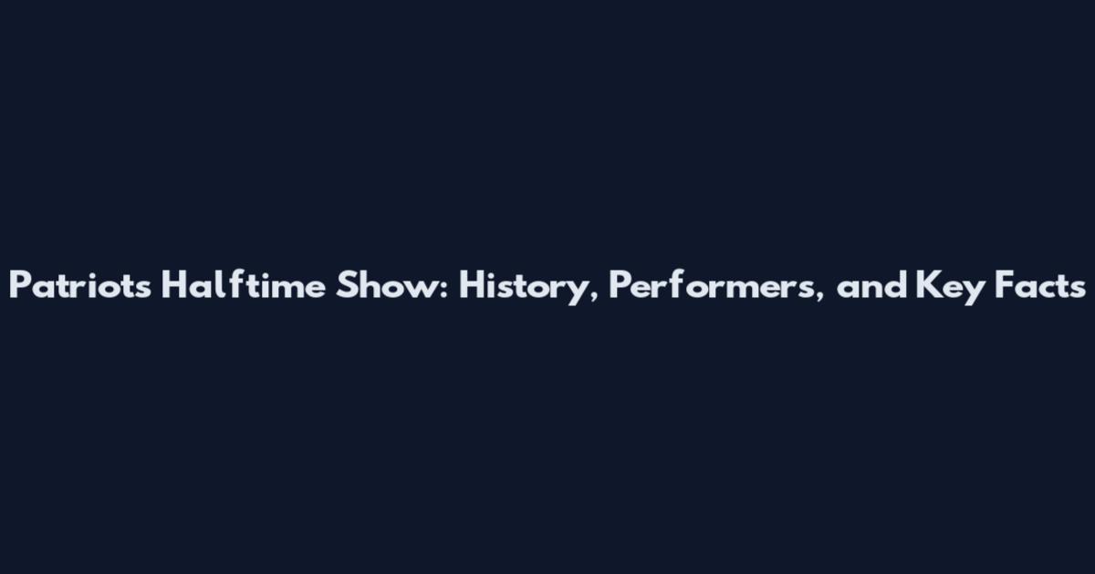 Patriots Halftime Show: History, Performers, and Key Facts