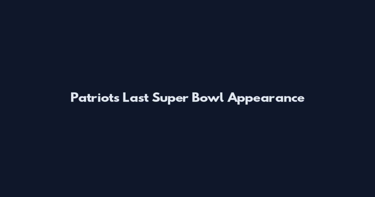 Patriots Last Super Bowl Appearance