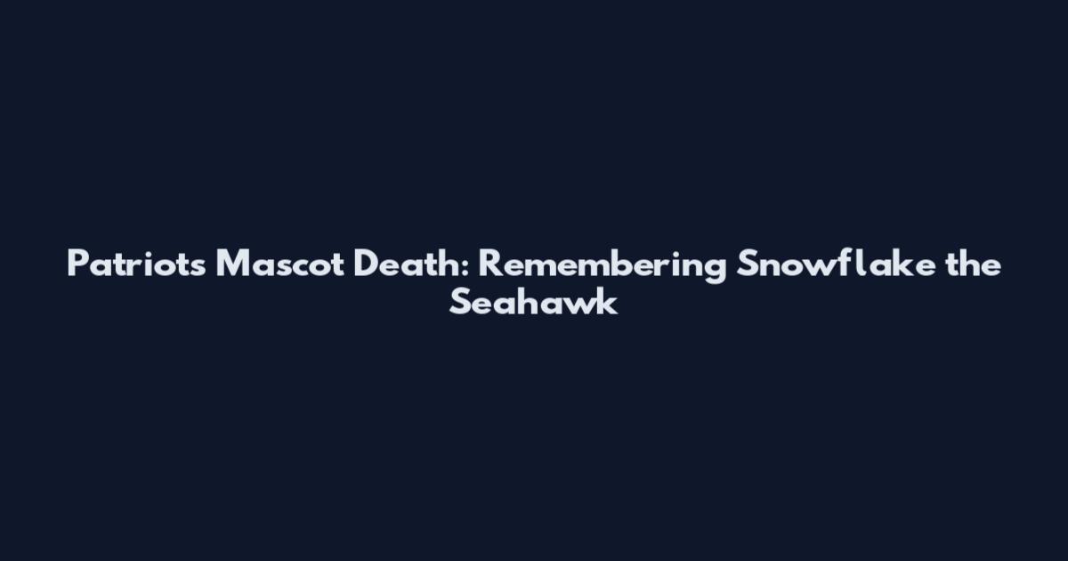 Patriots Mascot Death: Remembering Snowflake the Seahawk