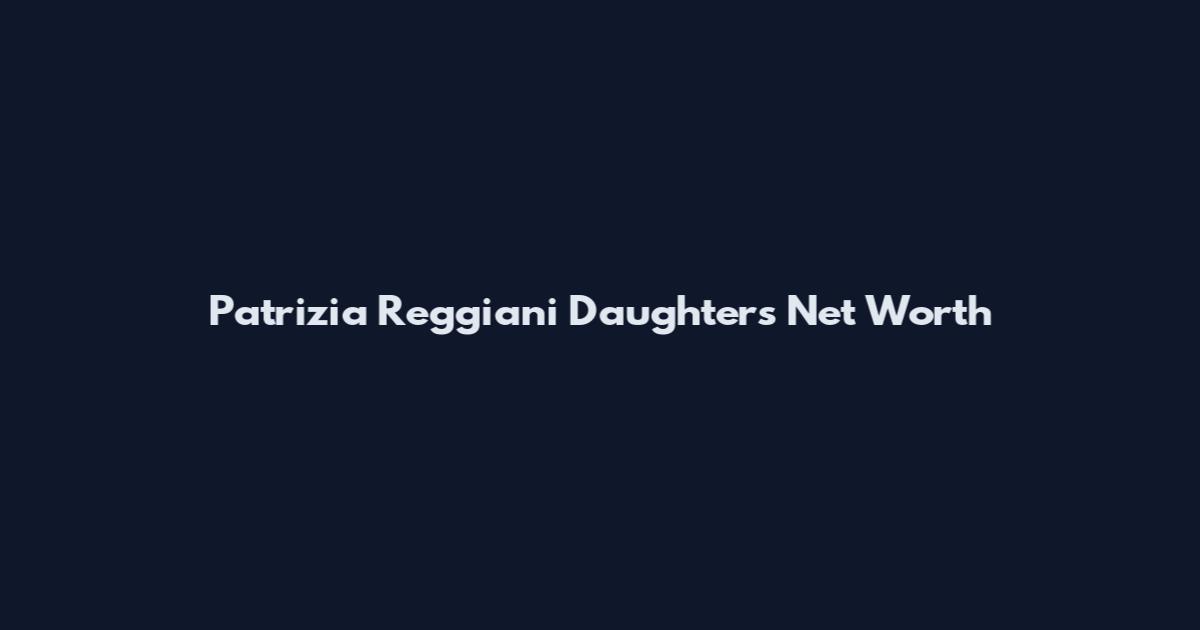 Patrizia Reggiani Daughters Net Worth
