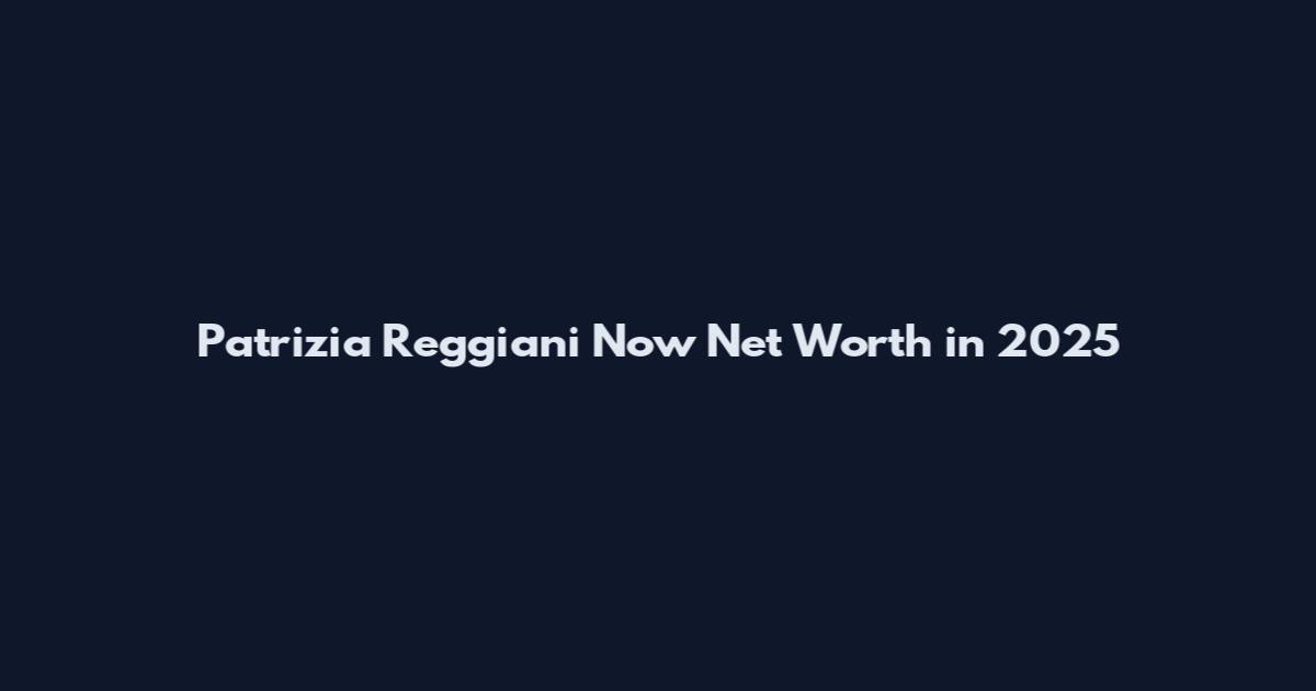 Patrizia Reggiani Now Net Worth in 2025