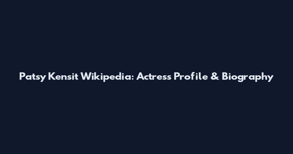 Patsy Kensit Wikipedia: Actress Profile & Biography