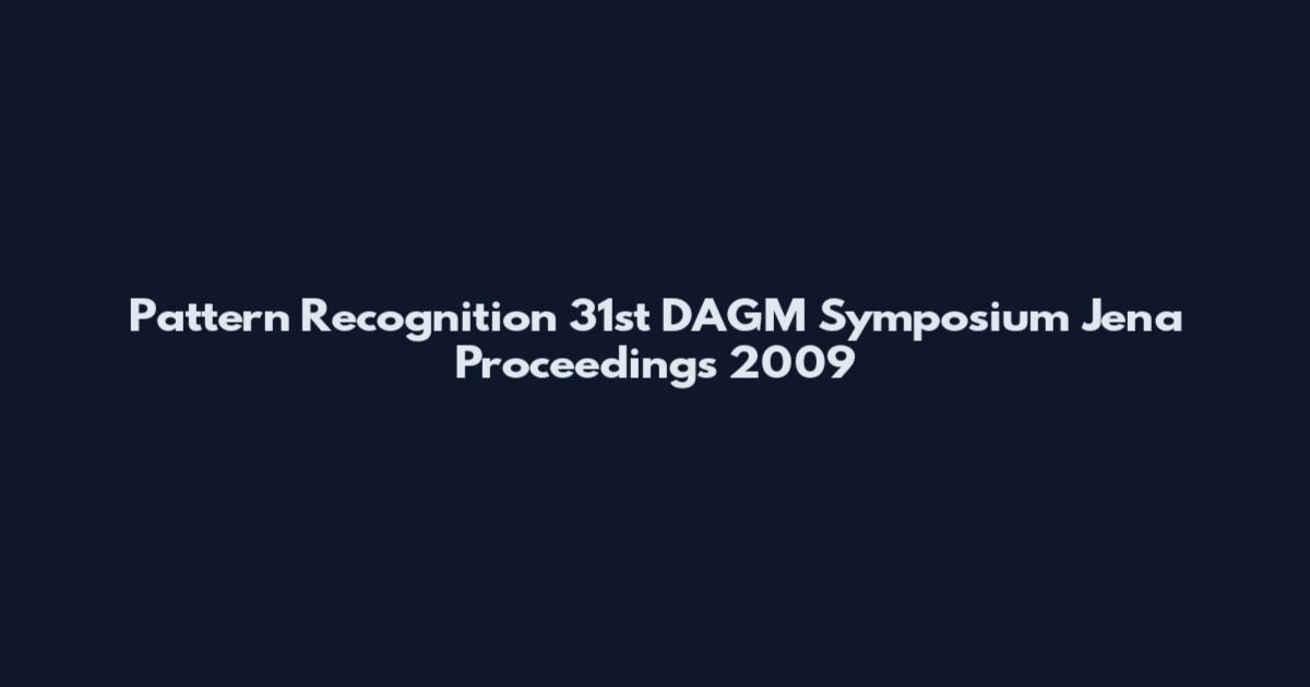 Pattern Recognition 31st DAGM Symposium Jena Proceedings 2009