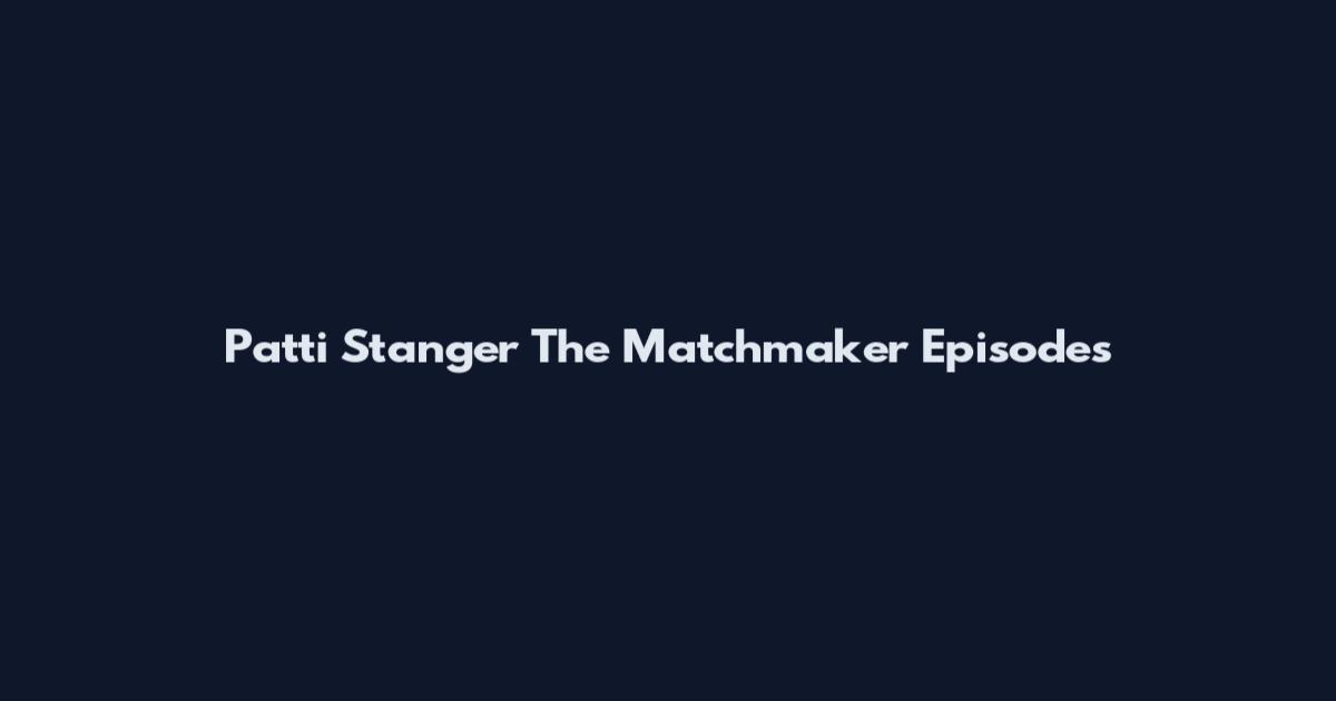 Patti Stanger The Matchmaker Episodes