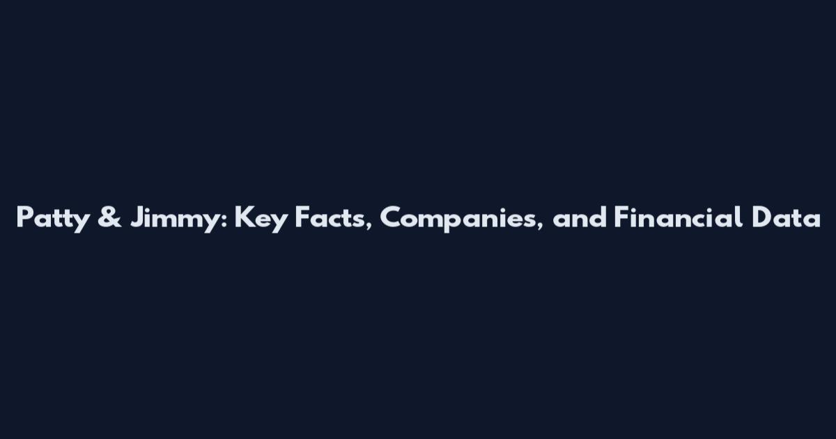 Patty & Jimmy: Key Facts, Companies, and Financial Data