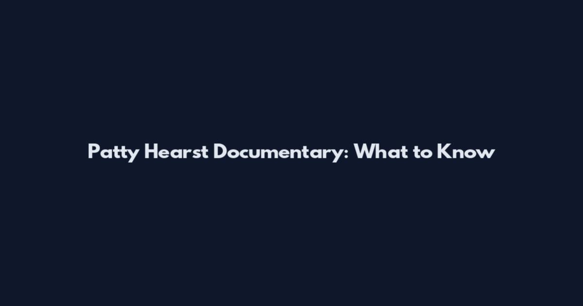 Patty Hearst Documentary: What to Know