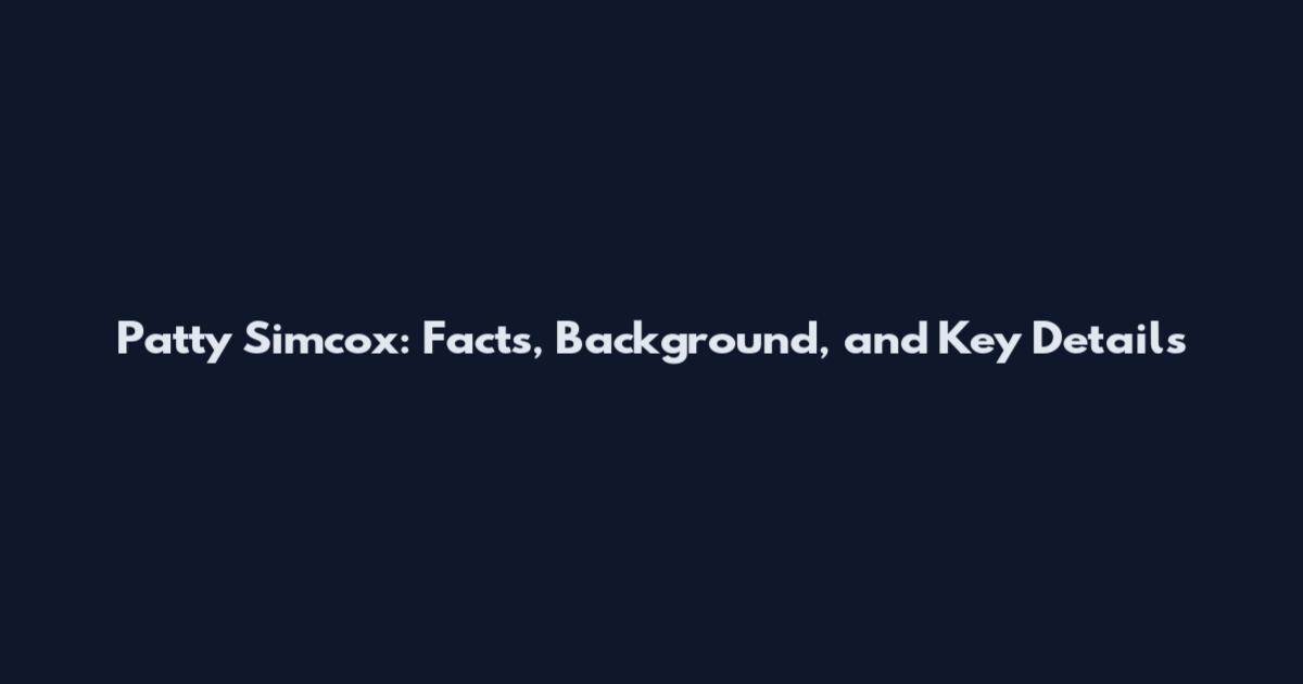 Patty Simcox: Facts, Background, and Key Details