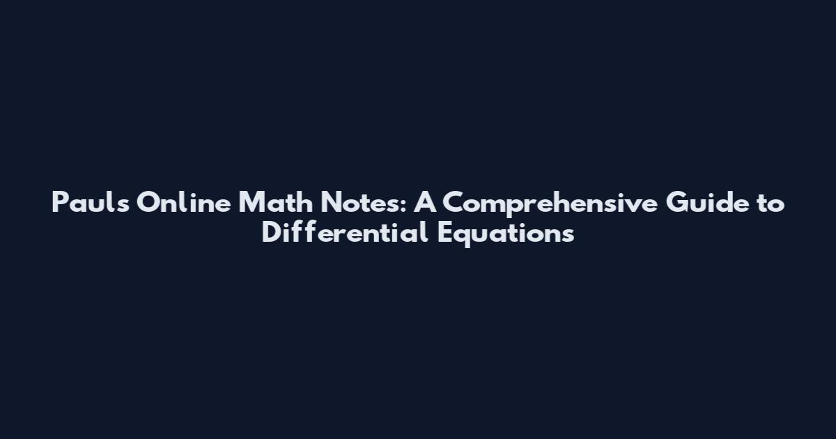 Paul's Online Math Notes: A Comprehensive Guide to Differential Equations