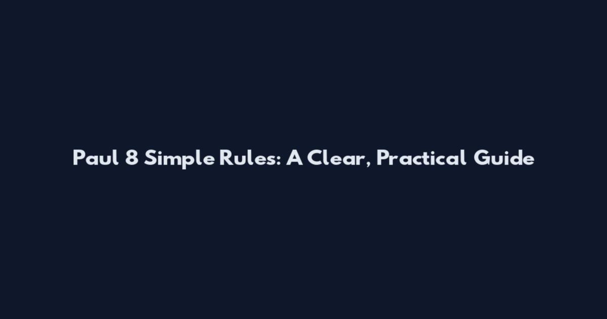 Paul 8 Simple Rules: A Clear, Practical Guide