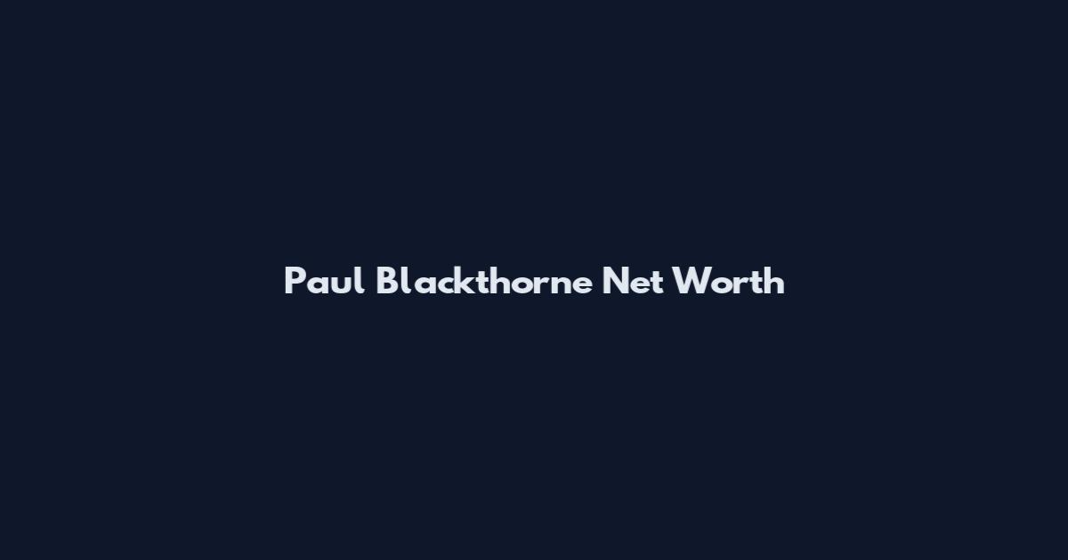Paul Blackthorne Net Worth