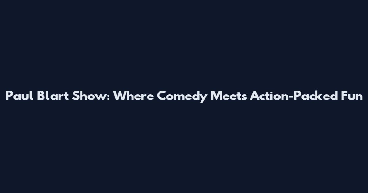 Paul Blart Show: Where Comedy Meets Action-Packed Fun