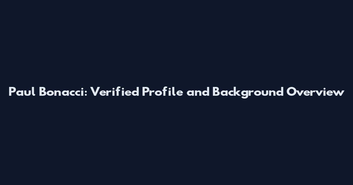 Paul Bonacci: Verified Profile and Background Overview