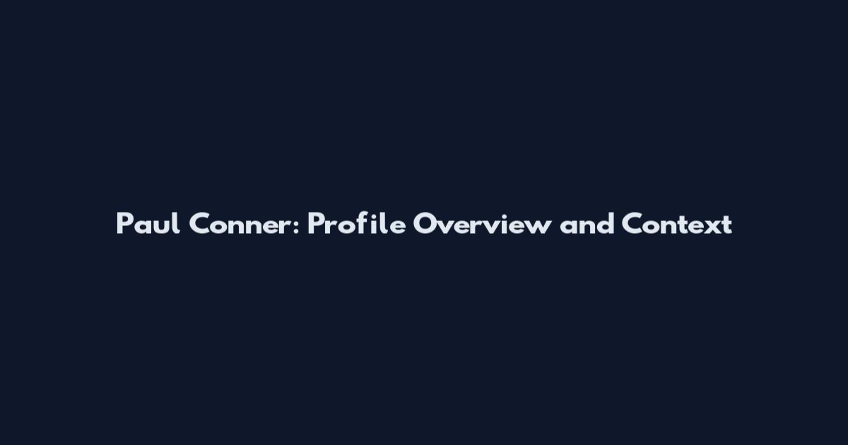 Paul Conner: Profile Overview and Context