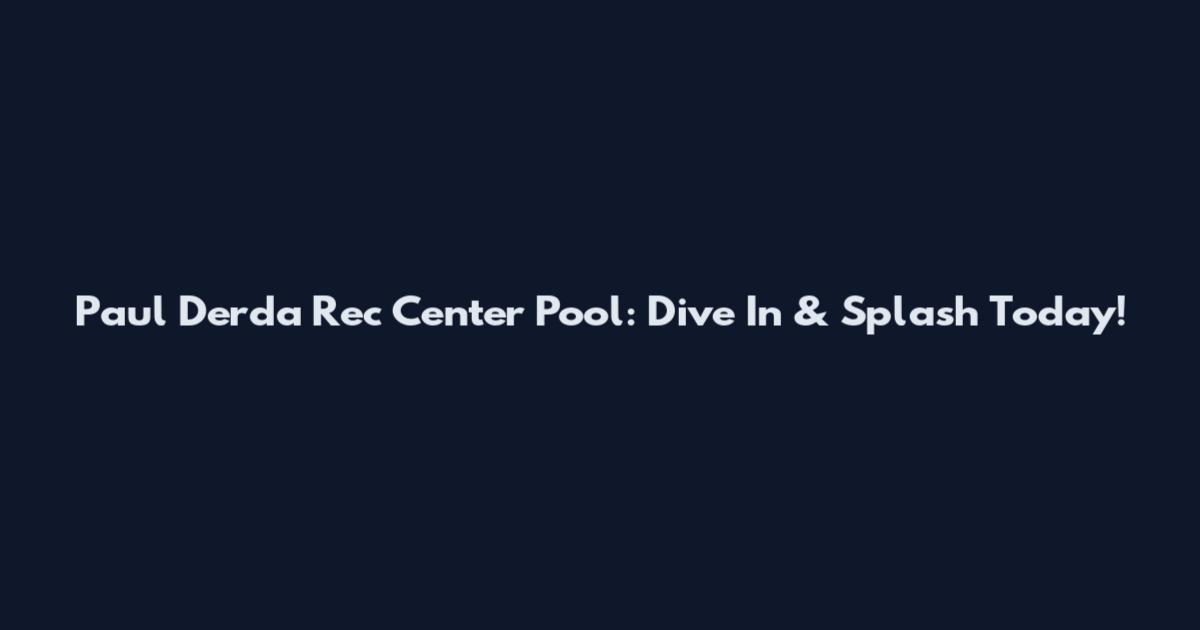 Paul Derda Rec Center Pool: Dive In & Splash Today!