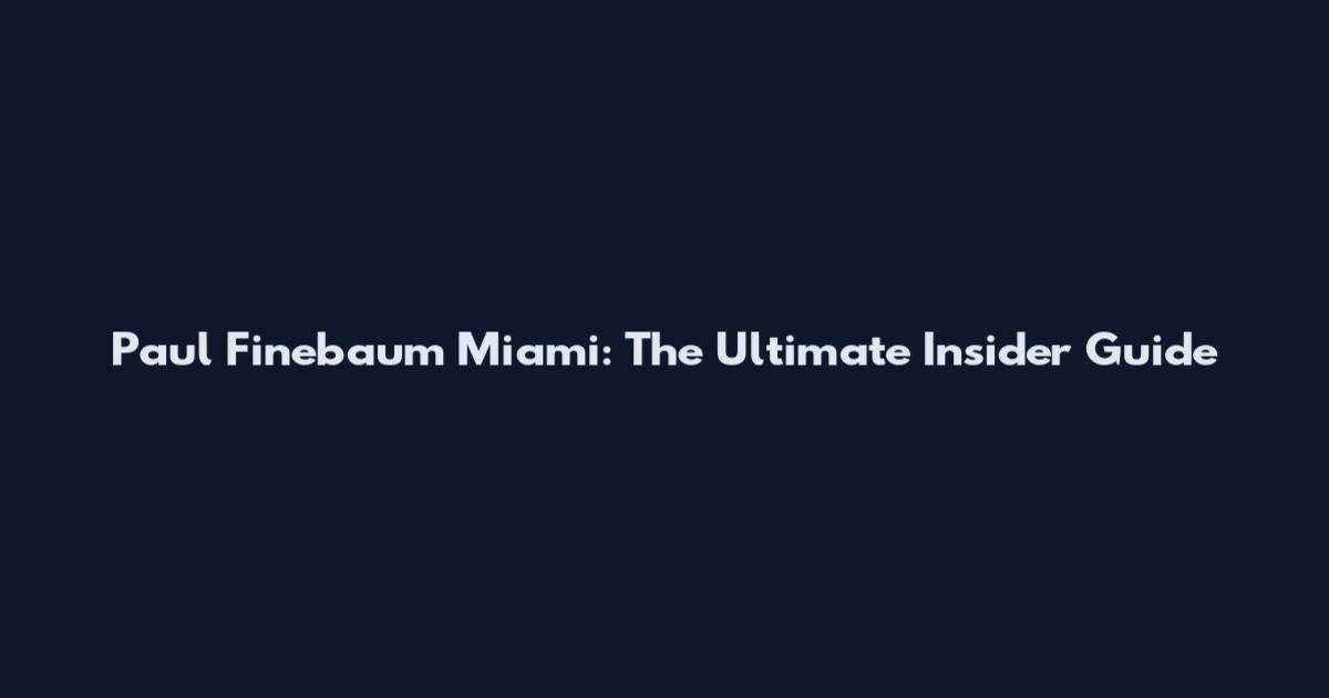 Paul Finebaum Miami: The Ultimate Insider Guide