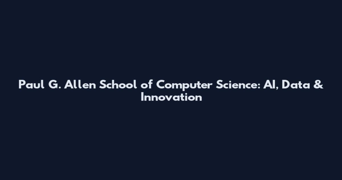 Paul G. Allen School of Computer Science: AI, Data & Innovation