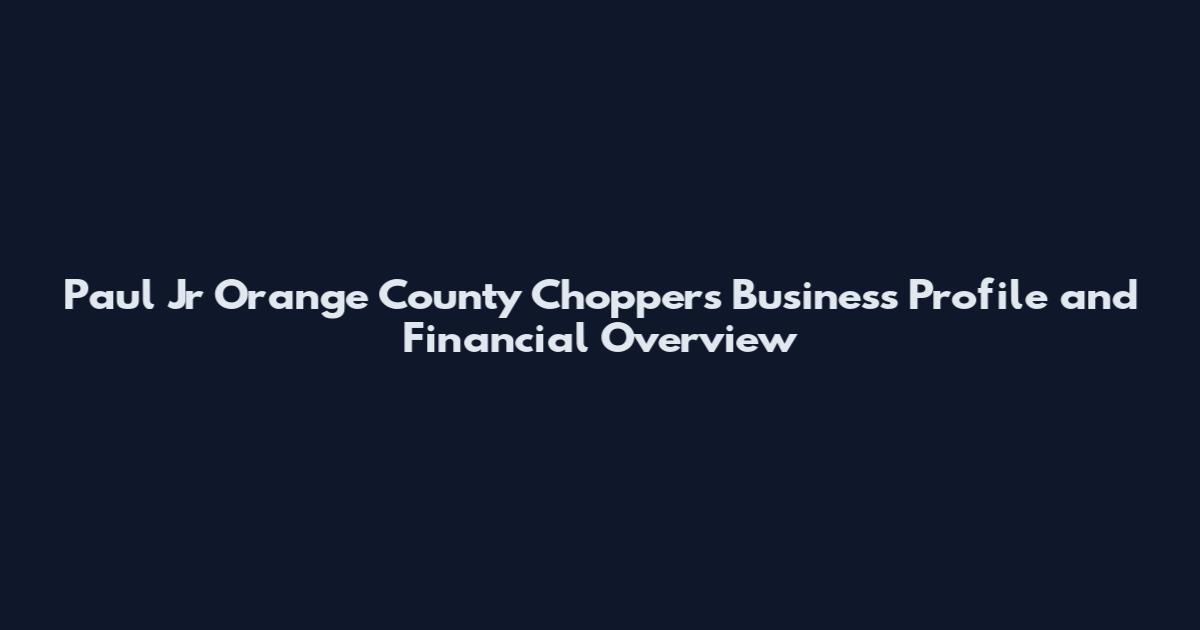 Paul Jr Orange County Choppers Business Profile and Financial Overview