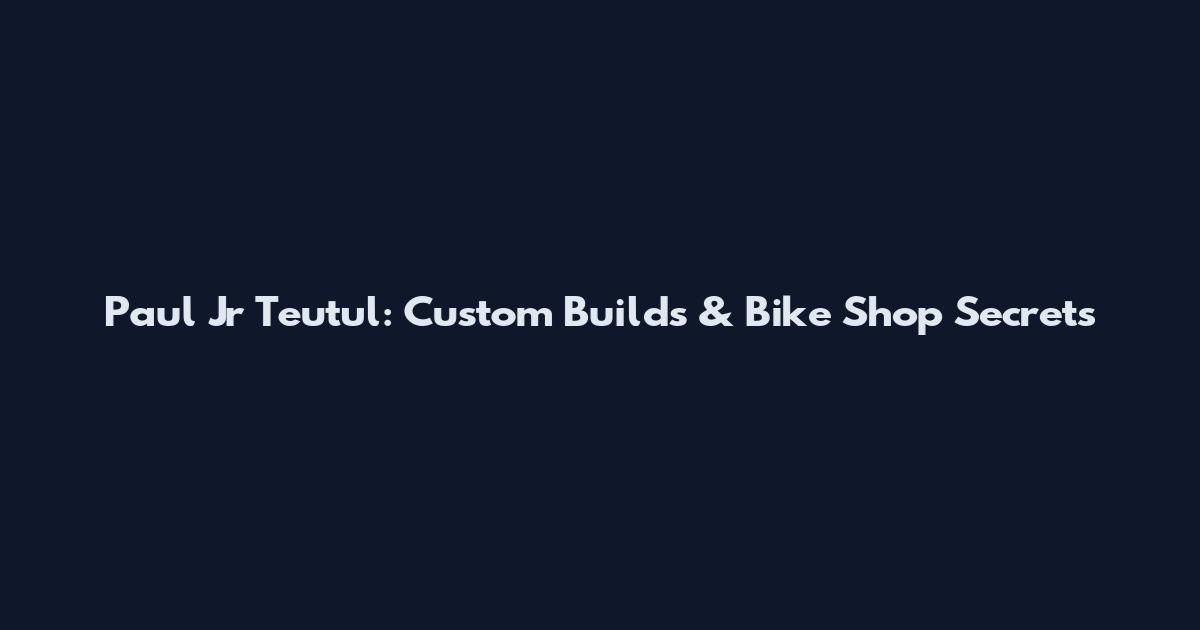 Paul Jr Teutul: Custom Builds & Bike Shop Secrets