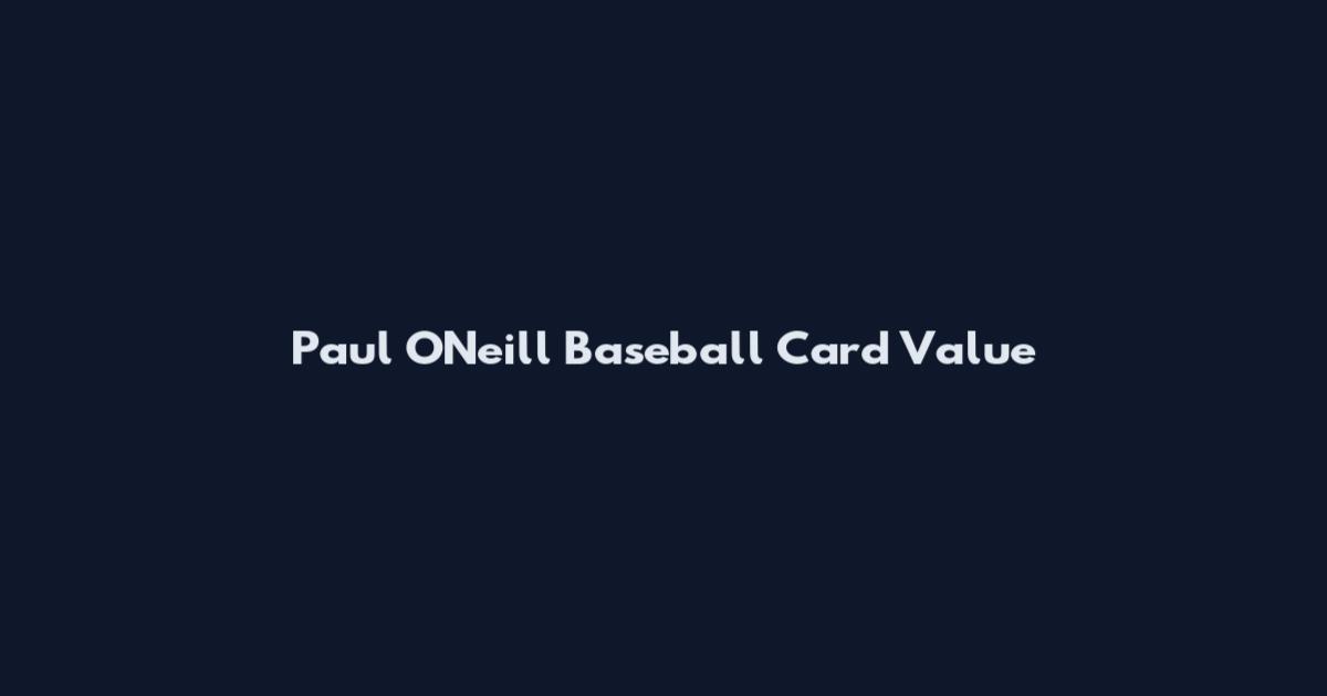 Paul O'Neill Baseball Card Value