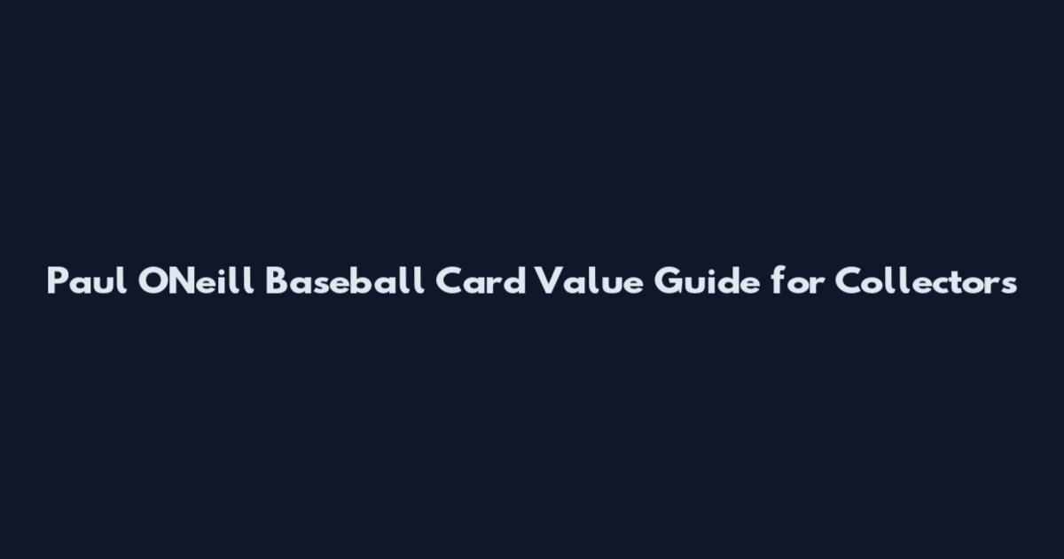 Paul O'Neill Baseball Card Value Guide for Collectors