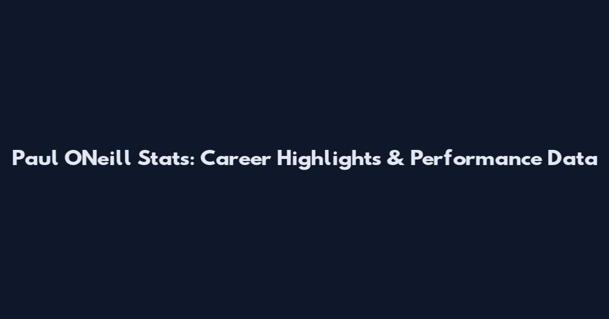 Paul O'Neill Stats: Career Highlights & Performance Data