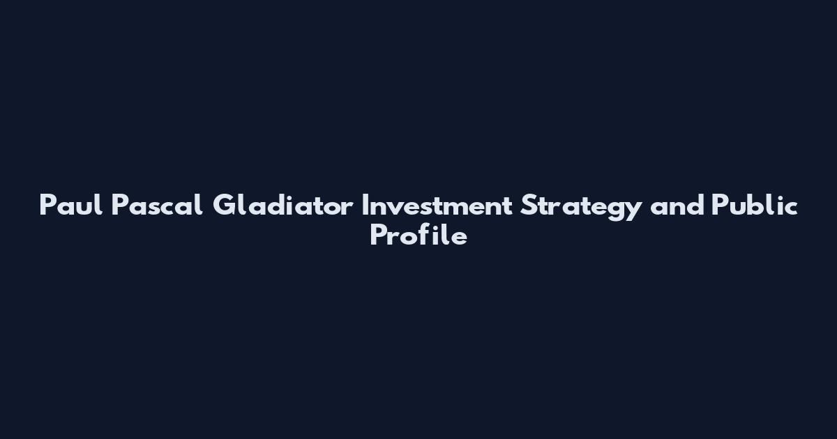 Paul Pascal Gladiator Investment Strategy and Public Profile