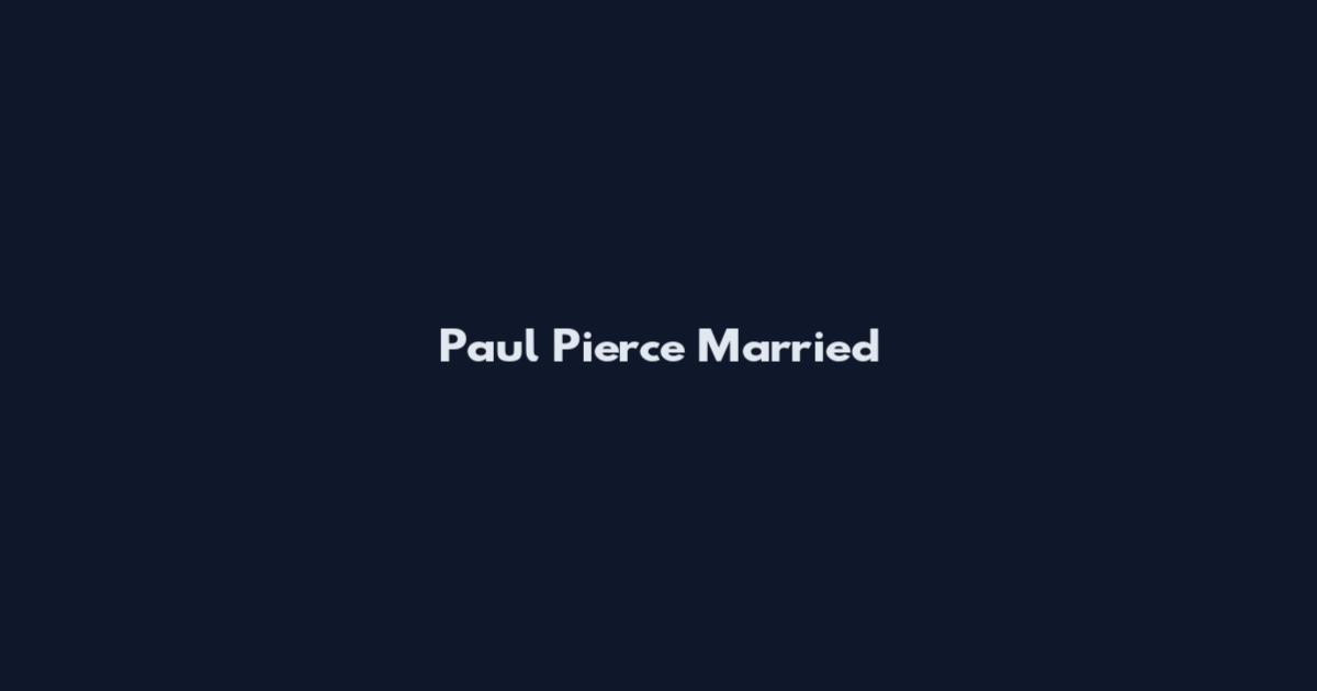 Paul Pierce Married