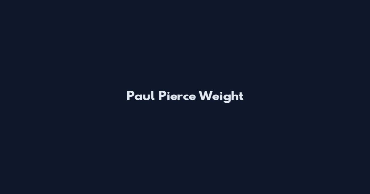 Paul Pierce Weight