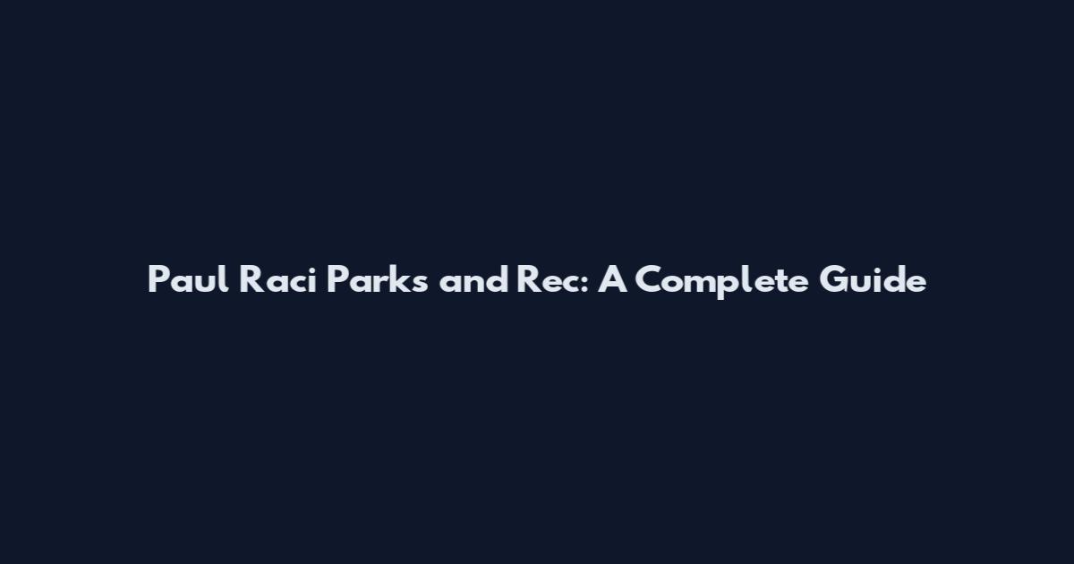 Paul Raci Parks and Rec: A Complete Guide