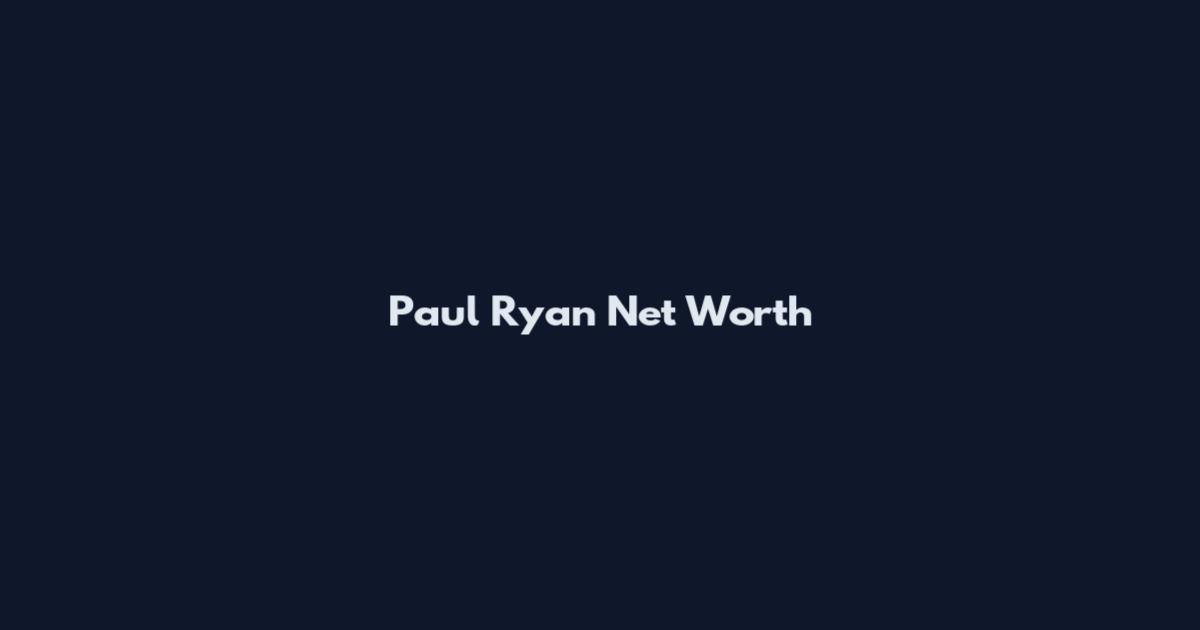 Paul Ryan Net Worth