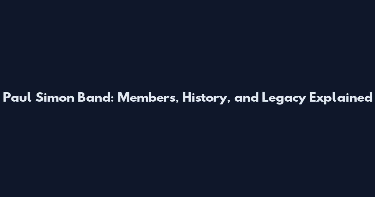 Paul Simon Band: Members, History, and Legacy Explained