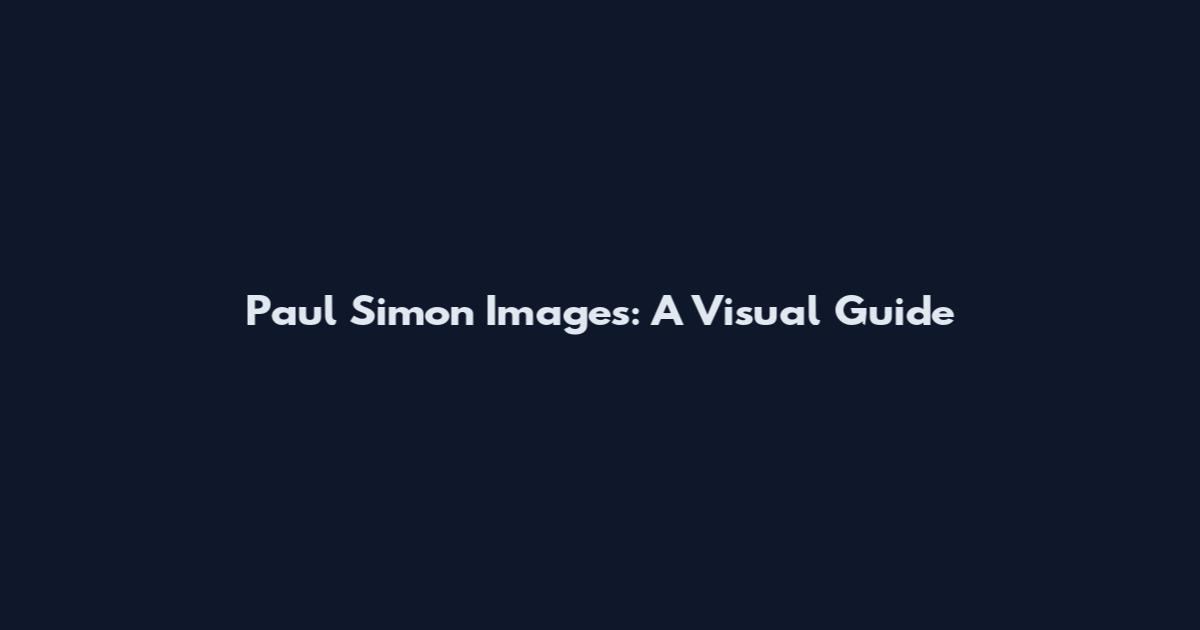 Paul Simon Images: A Visual Guide