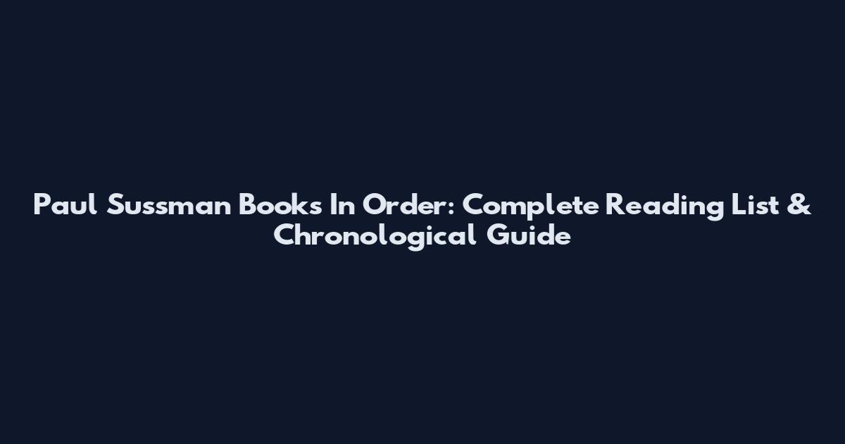 Paul Sussman Books In Order: Complete Reading List & Chronological Guide