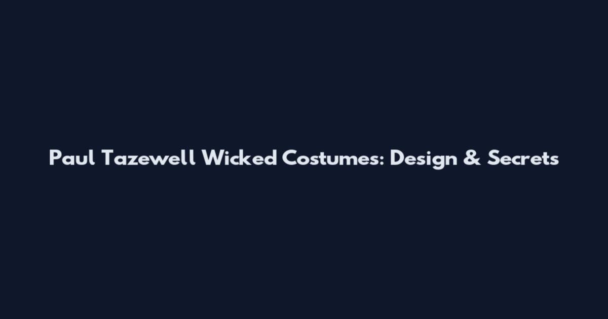 Paul Tazewell Wicked Costumes: Design & Secrets