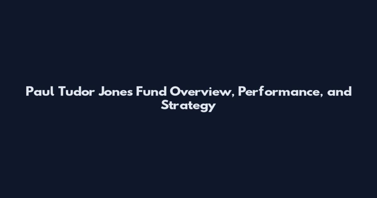 Paul Tudor Jones Fund Overview, Performance, and Strategy