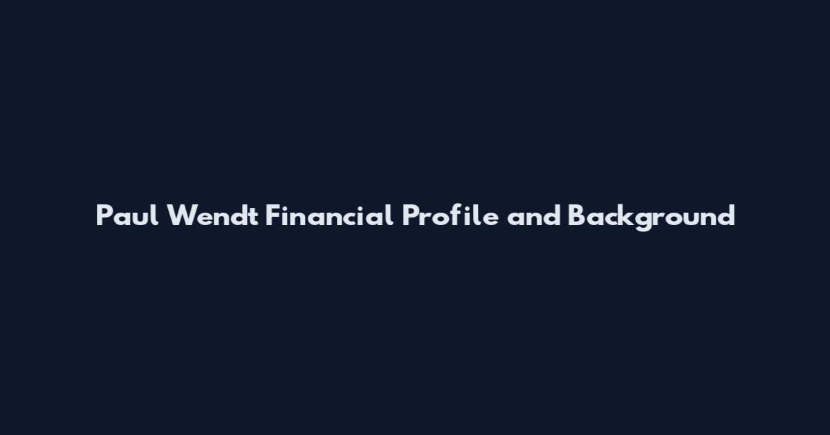 Paul Wendt Financial Profile and Background