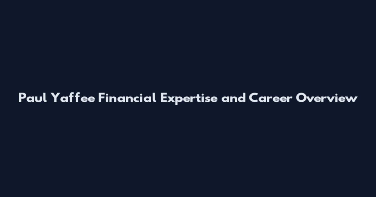 Paul Yaffee Financial Expertise and Career Overview