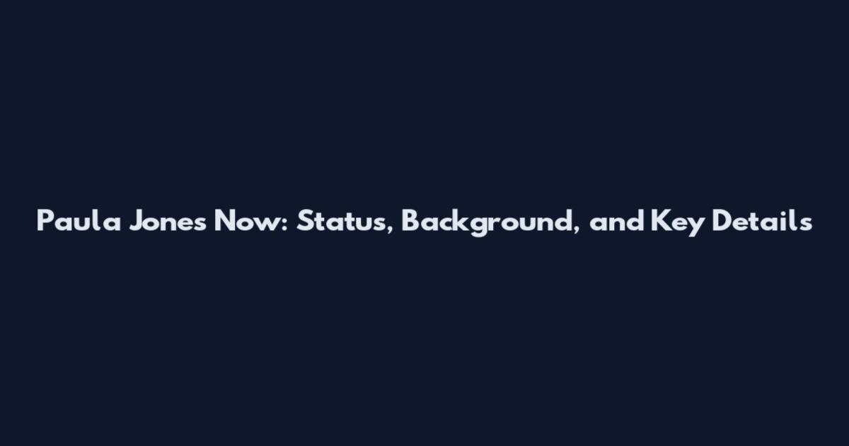 Paula Jones Now: Status, Background, and Key Details